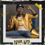 DJ Sunny Slim – Good Life (EP)