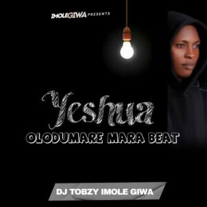 DJ Tobzy Imole Giwa – Yeshua (Olodumara) Mara Beat