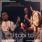 EmmaOMG ft. Pelumi Deborah & BBO – E Ti Tobi To (Live)