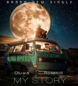 Oluwa Rosekid – My Story
