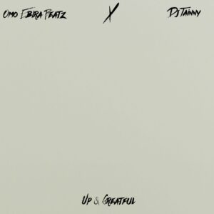 Omo Ebira X DJ Tainny – Up & Greatful