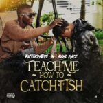 PatoChris & BoB Nice – Teach Me How To Catch Fish