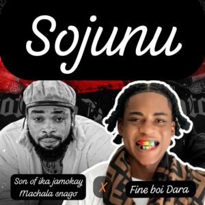 Son Of Ika Jamokay x Fine Boi Dara – Sojunu