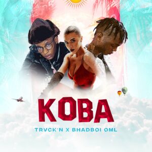 Trvck’n, BhadBoi OML – Koba