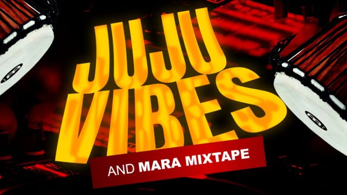 DJ Big J - Juju Vibes & Mara Mix DJ Big J - Juju Vibes & Mara Mix