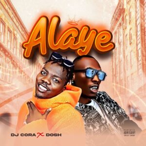 DJ Cora ft. Dosh – Alaye