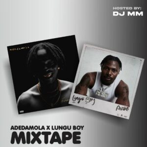 DJ MM – Adedamola Lungu Boy Mix