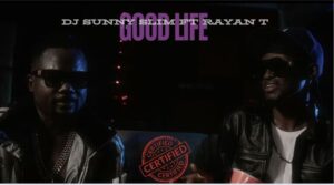 Video: DJ Sunny Slim ft. Rayan T – Good Life