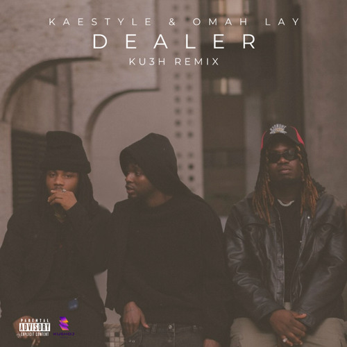 Kaestyle & Omah Lay - Dealer (KU3H Remix)