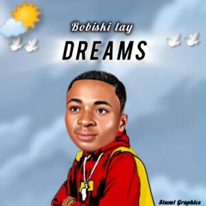 Bobiski Lay – Dreams