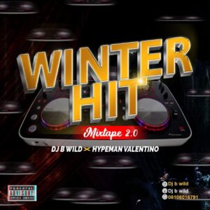 DJ B Wild x Hypeman Valentino – Winter Hit Mixtape Vol. 2