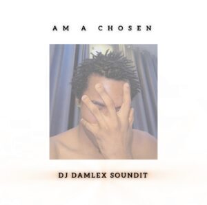 DJ Damlex Soundit – Am a Chosen Dance Beat