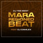 DJ Damlex Soundit & DJ Tee Best – Mara Resigned Beat