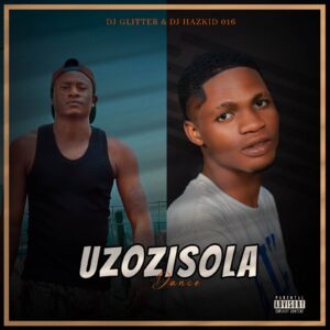 DJ Glitter & DJ Hazkid 016 – Uzozisola Dance