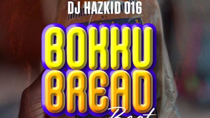 dj hazkid 016 & dj haz kid bokku bread beat dj hazkid 016 & dj haz kid bokku bread beat