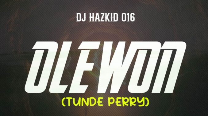 dj hazkid 016 olewon (tunde perry) beat dj hazkid 016 olewon (tunde perry) beat