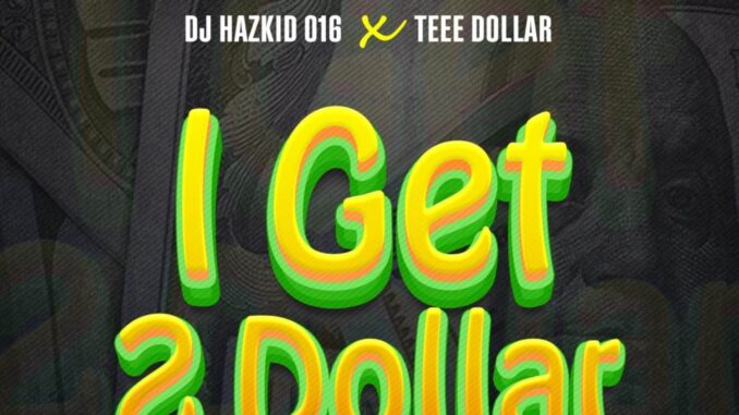 DJ Hazkid 016 & Teee Dollar - I Get 2 Dollar Beat DJ Hazkid 016 & Teee Dollar - I Get 2 Dollar Beat