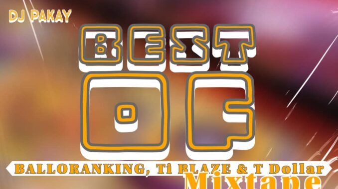 dj pakay best of balloranking x ti blaze x t dollar mix dj pakay best of balloranking x ti blaze x t dollar mix