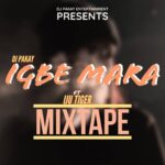 DJ Pakay ft. Iju Tiger – Igbe Mara Mix