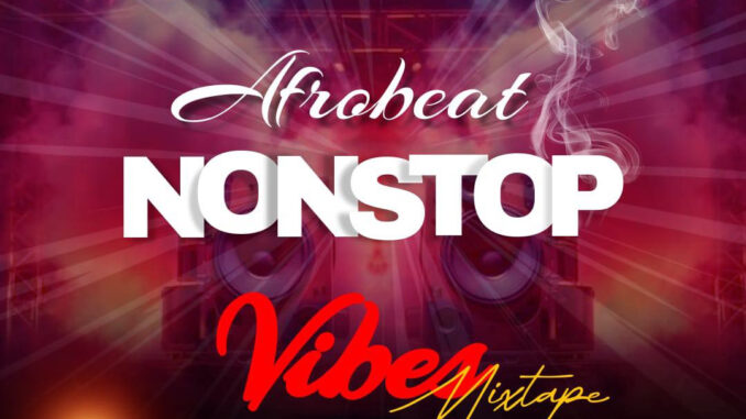 dj samchez afrobeat nonstop vibez mix dj samchez afrobeat nonstop vibez mix