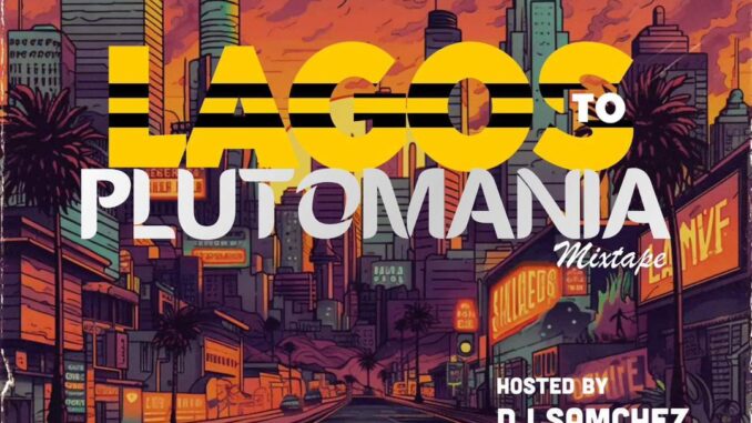 dj samchez lagos to plutomania mix dj samchez lagos to plutomania mix