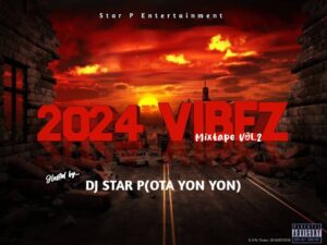 DJ Star P (Ota Yon Yon) – 2024 Vibez Mixtape Vol. 2