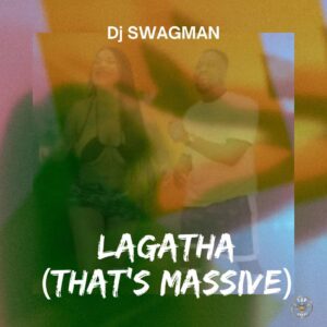 DJ Swagman – Lagatha (That’s Massive)