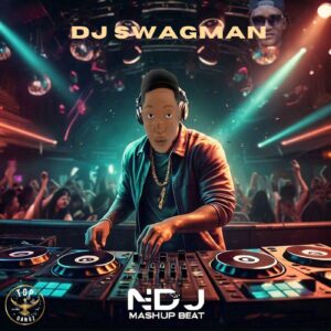 DJ Swagman – NDJ MashUp Beat