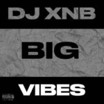 DJ XNB – Big Vibes Mix