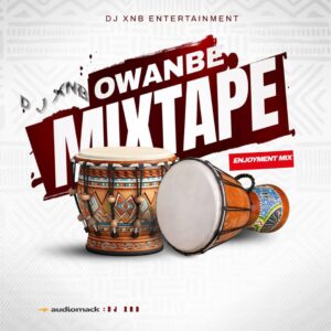 DJ XNB – Owanmbe Mix