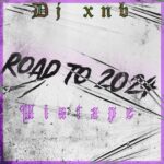 DJ XNB – Road To 2024 Mix