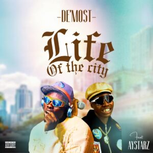 De Most ft. Aystarz – Life Of The City (Prod. Spadolly)