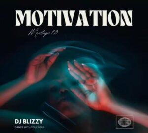 King Vdj Blizzy – Motivation Mixtape 1.0