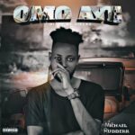 Michael Rubberr – Omo Aye