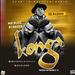 Michael Rubberr ft. DJ Baddo – Konga (Mixed By Bodly G)