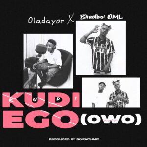 Oladayor ft. Bhadboi OML – Kudi Ego (Owo)