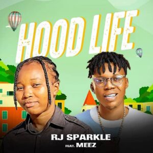 RJ Sparkle x Meez – Hood Life