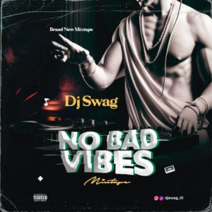 DJ Swag – No Bad Vibes Mix