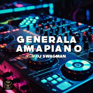 DJ Swagman – General Amapiano Mix