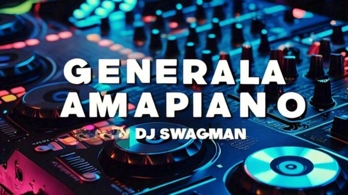 dj swagman general amapiano mix dj swagman general amapiano mix