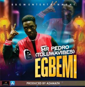 Mr Pedro – Egbemi (Prod. Azamath)