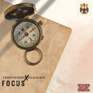 Temitopzkid ft. OG Kayboi – Focus