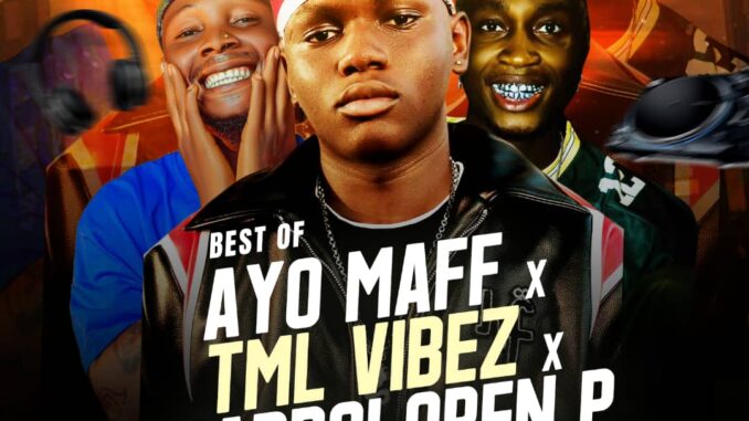 DJ Big J - Best Of Ayo Maff x TML Vibez x Badboi Open P Mix DJ Big J - Best Of Ayo Maff x TML Vibez x Badboi Open P Mix