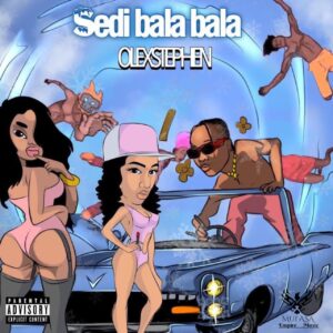 Olex Stephen – Shedi Bala Bala