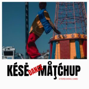 Stereoking DJ MD – Kese Dance Matchup