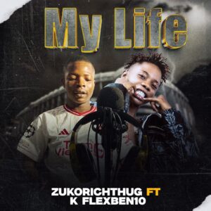 Zukorishthug ft. k.flexBen10 – My Life
