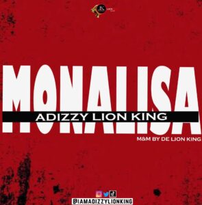 Adizzy Lion King – Monalisa