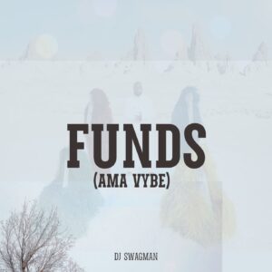 DJ Swagman – Funds (Ama vybe)
