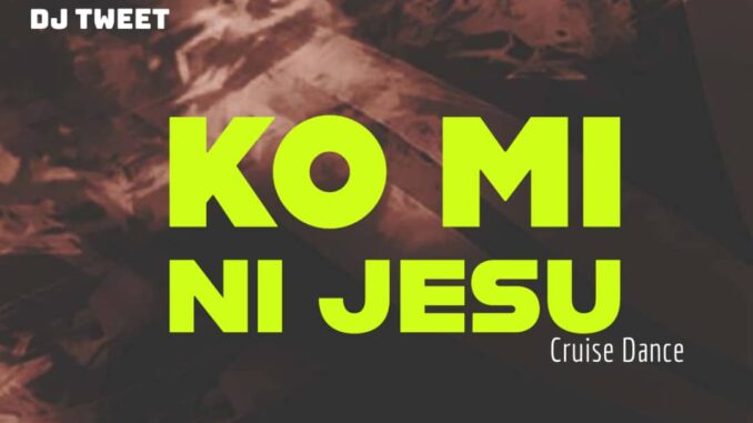 dj tweet ko mi ni jesu cruise beat dj tweet ko mi ni jesu cruise beat