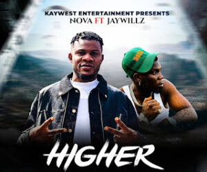 Video: Nova ft. Jaywillz – Higher (Dir by Avalon Okpe)